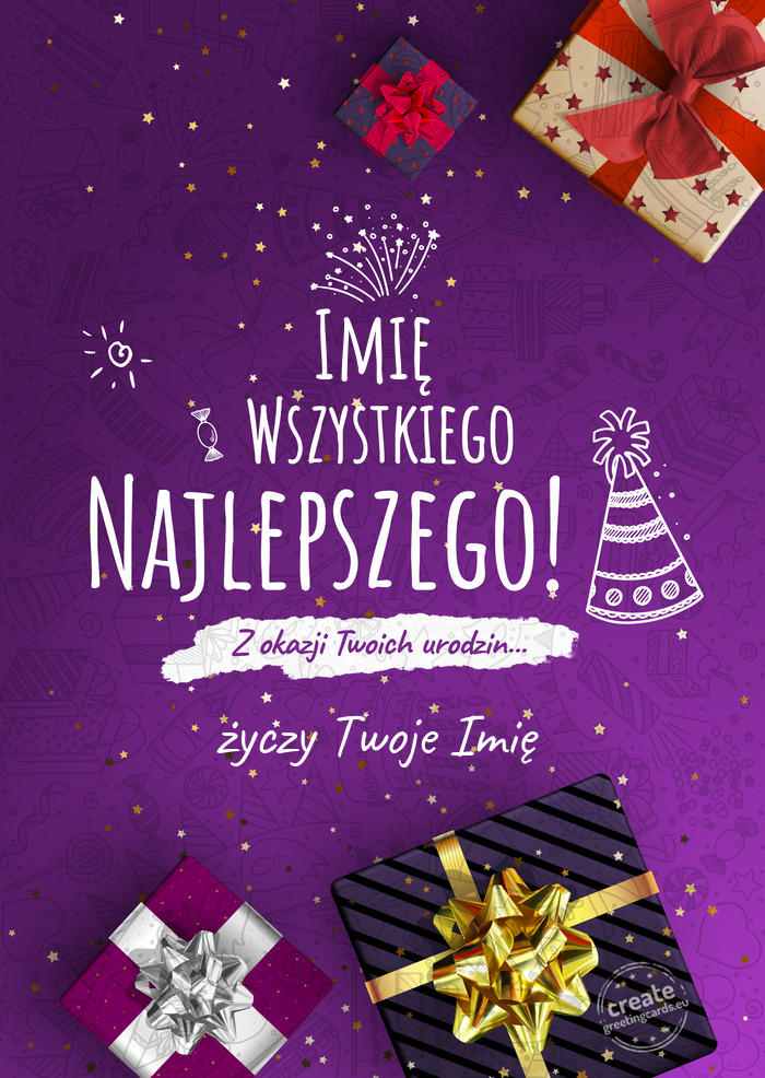 Imię Wszystkiego najlepszego z okazji urodzin życzy Twoje Imię