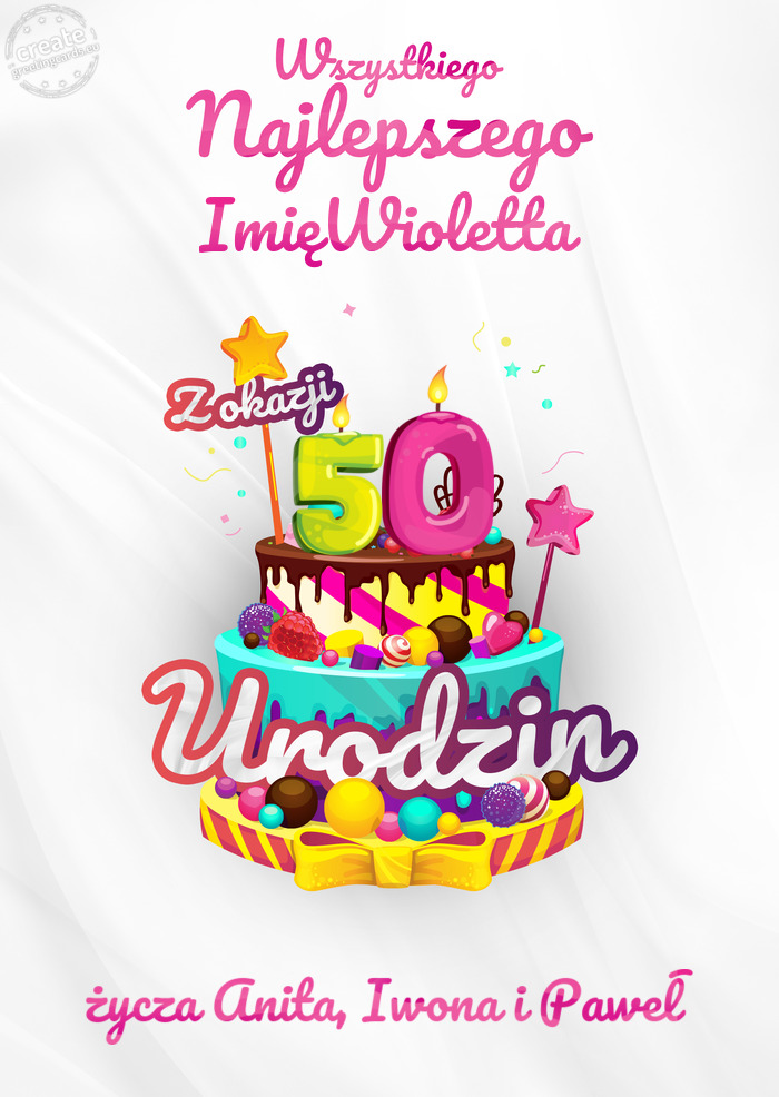 ImięWioletta, Wszystkiego najlepszego z okazji 50 urodzin życza Anita, Iwona i Paweł