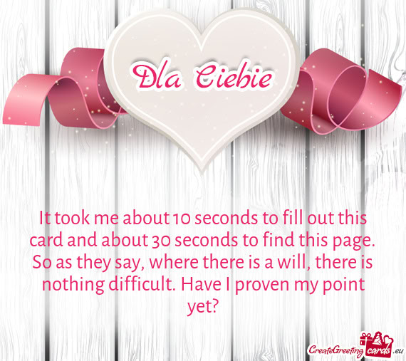 It took me about 10 seconds to fill out this card and about 30 seconds to find this page. So as they