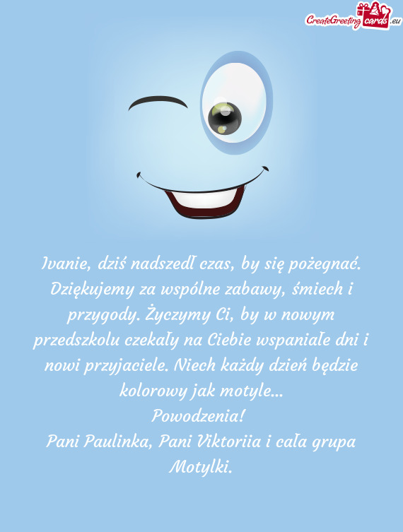 Ivanie, dziś nadszedł czas, by się pożegnać. Dziękujemy za wspólne zabawy, śmiech i przygody