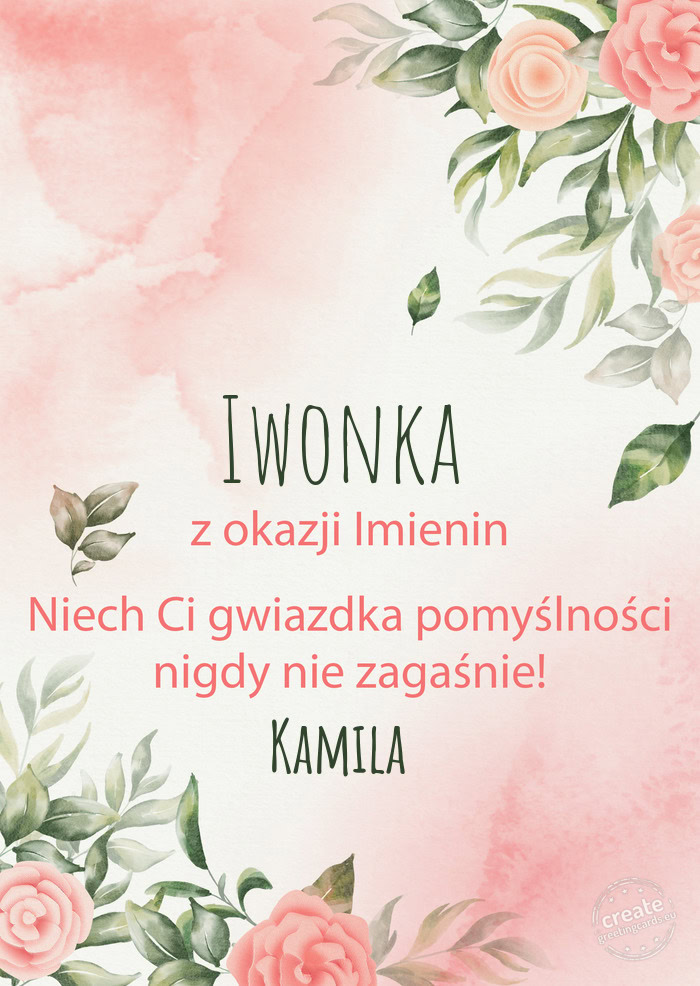 Iwonka Z okazji imienin, wszystkiego najlepszego Kamila