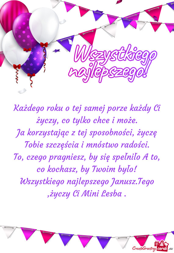 Ja korzystając z tej sposobności, życzę Tobie szczęścia i mnóstwo radości