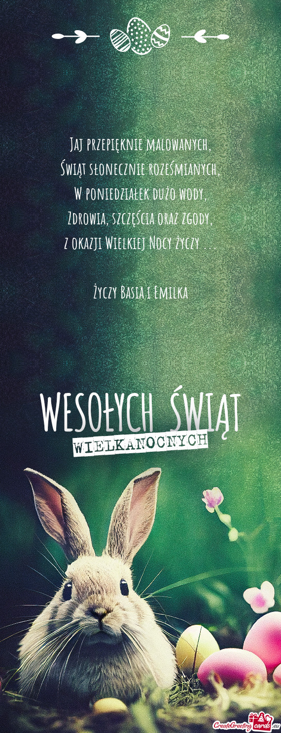 Jaj przepięknie malowanych,  Świąt słonecznie roześmianych,  W