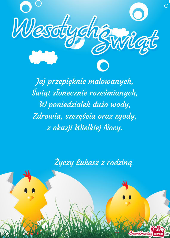 Jaj przepięknie malowanych,  Świąt słonecznie roześmianych,  W