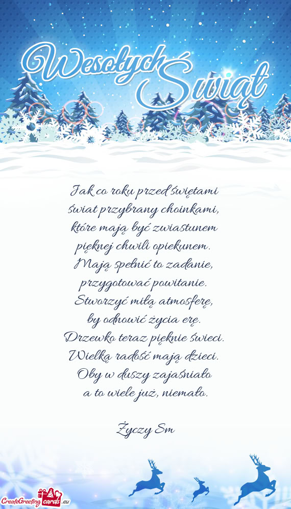 Jak co roku przed świętami   świat przybrany choinkami,   które mają być