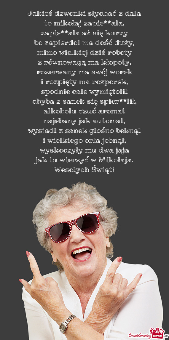 Jakieś dzwonki słychać z dala  to mikołaj zapie**ala,  zapie**ala aż się