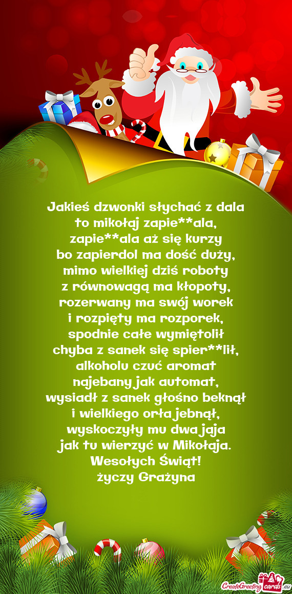 Jakieś dzwonki słychać z dala  to mikołaj zapie**ala,  zapie**ala aż się