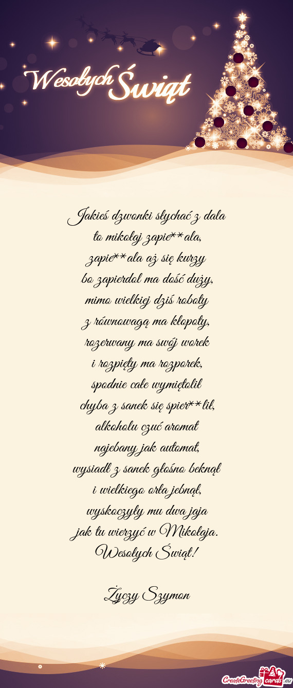 Jakieś dzwonki słychać z dala  to mikołaj zapie**ala,  zapie**ala aż się