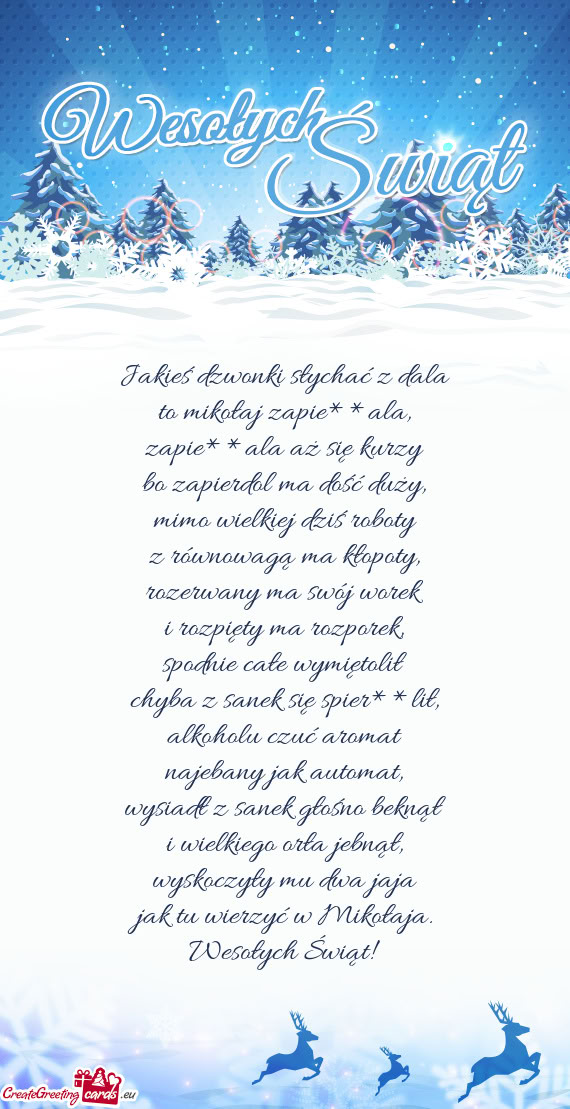 Jakieś dzwonki słychać z dala  to mikołaj zapie**ala,  zapie**ala aż się