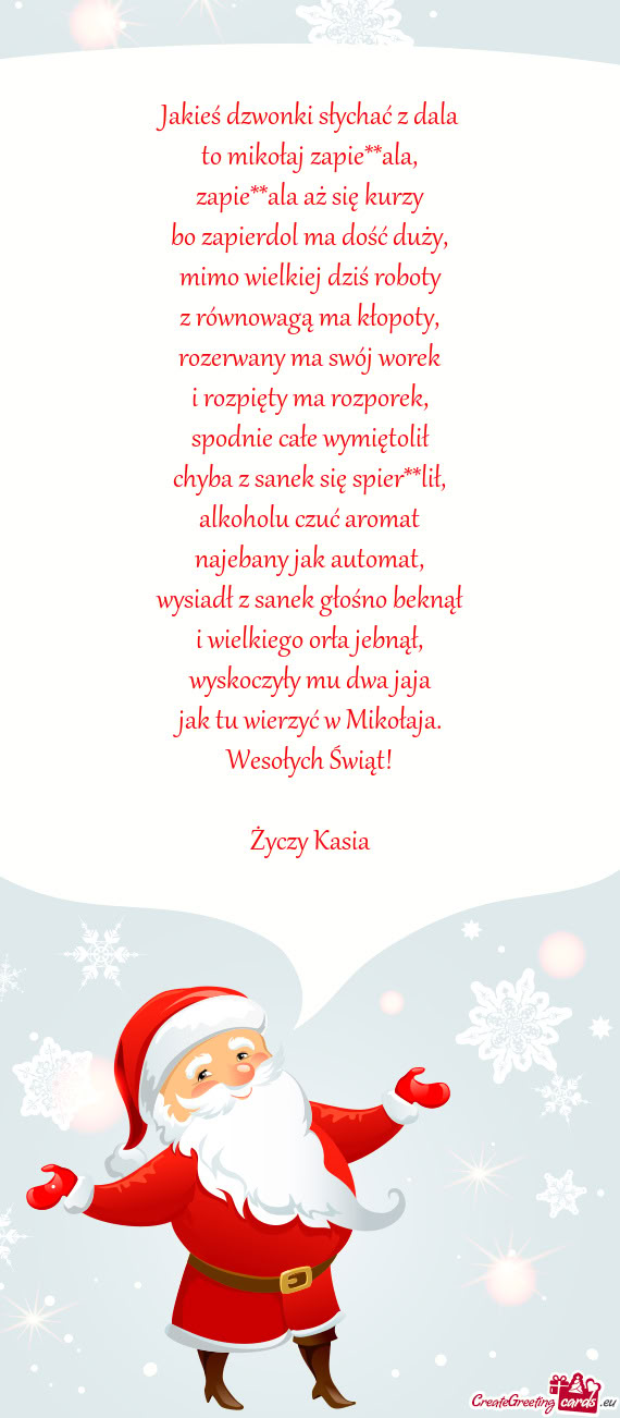 Jakieś dzwonki słychać z dala  to mikołaj zapie**ala,  zapie**ala aż się