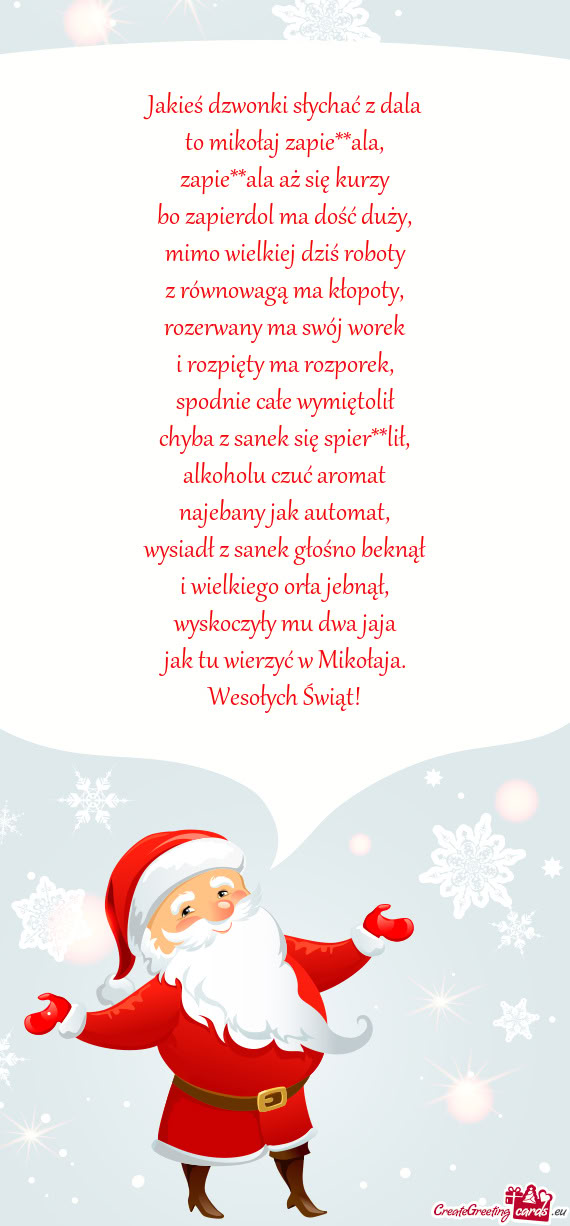 Jakieś dzwonki słychać z dala  to mikołaj zapie**ala,  zapie**ala aż się