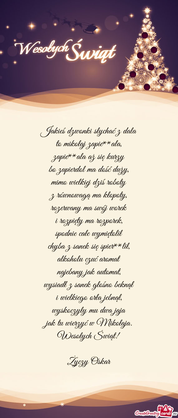 Jakieś dzwonki słychać z dala  to mikołaj zapie**ala,  zapie**ala aż się