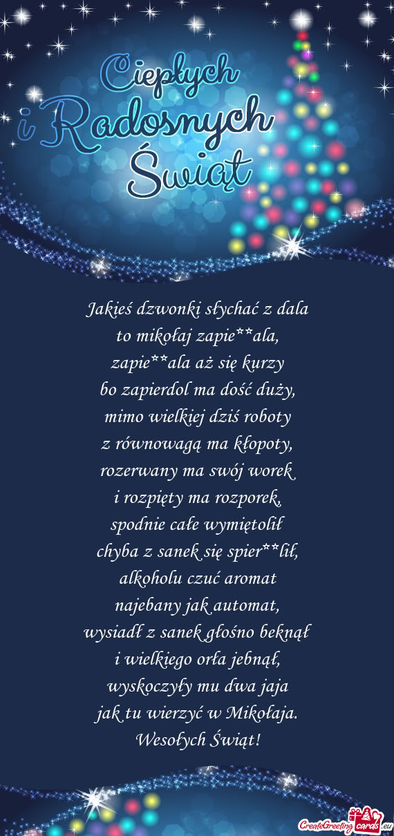 Jakieś dzwonki słychać z dala  to mikołaj zapie**ala,  zapie**ala aż się