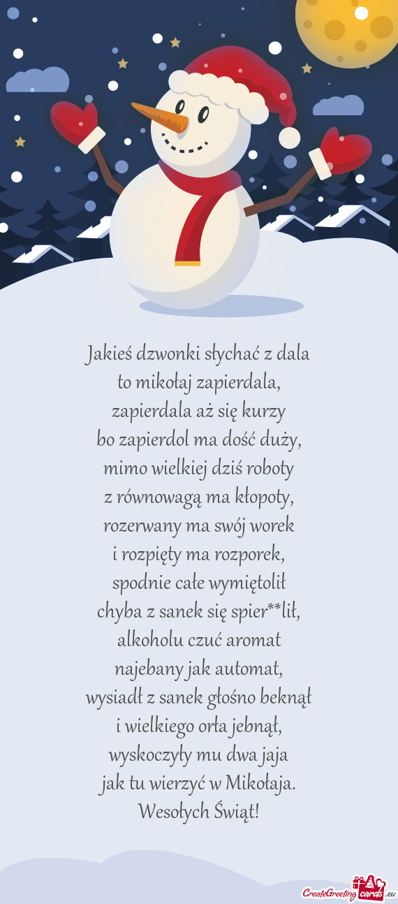 Jakieś dzwonki słychać z dala  to mikołaj zapierdala,  zapierdala aż się