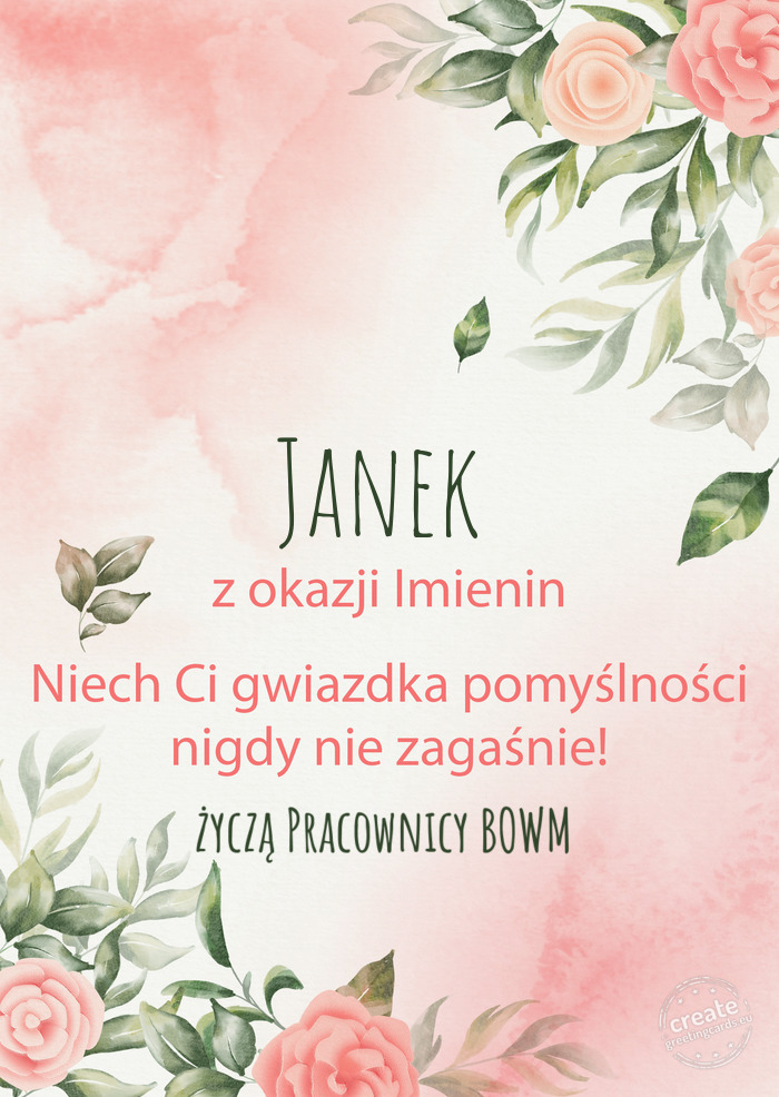 Janek Z okazji imienin, wszystkiego najlepszego życzą Pracownicy BOWM