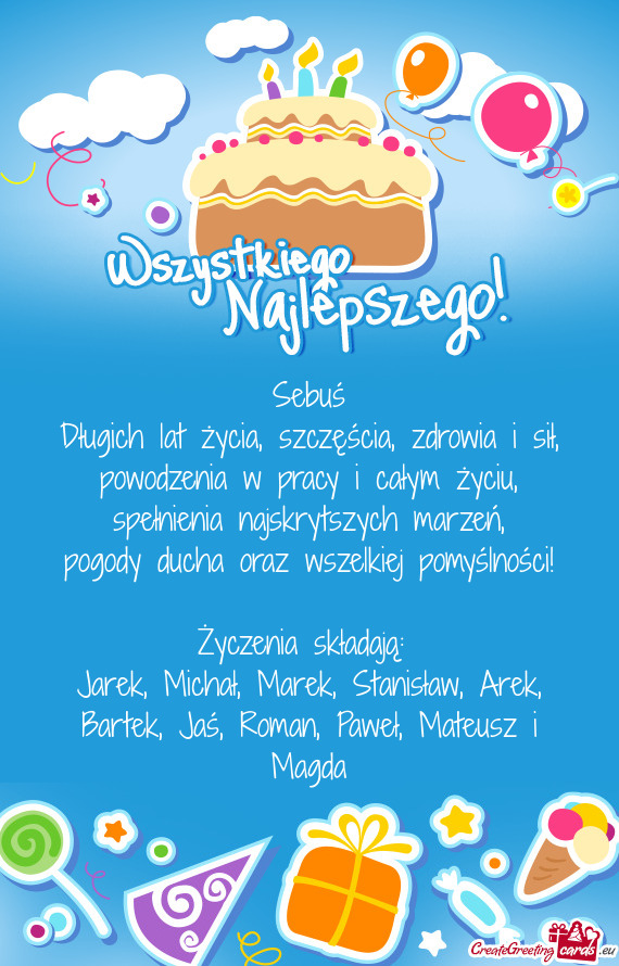 Jarek, Michał, Marek, Stanisław, Arek, Bartek, Jaś, Roman, Paweł, Mateusz i Magda