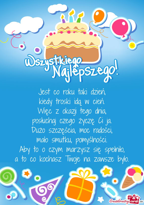 Jest co roku taki dzień,  kiedy troski idą w cień.  Więc z okazji tego