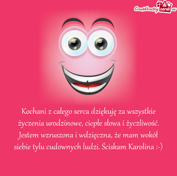 Jestem wzruszona i wdzięczna, że mam wokół siebie tylu cudownych ludzi. Ściskam Karolina :-)