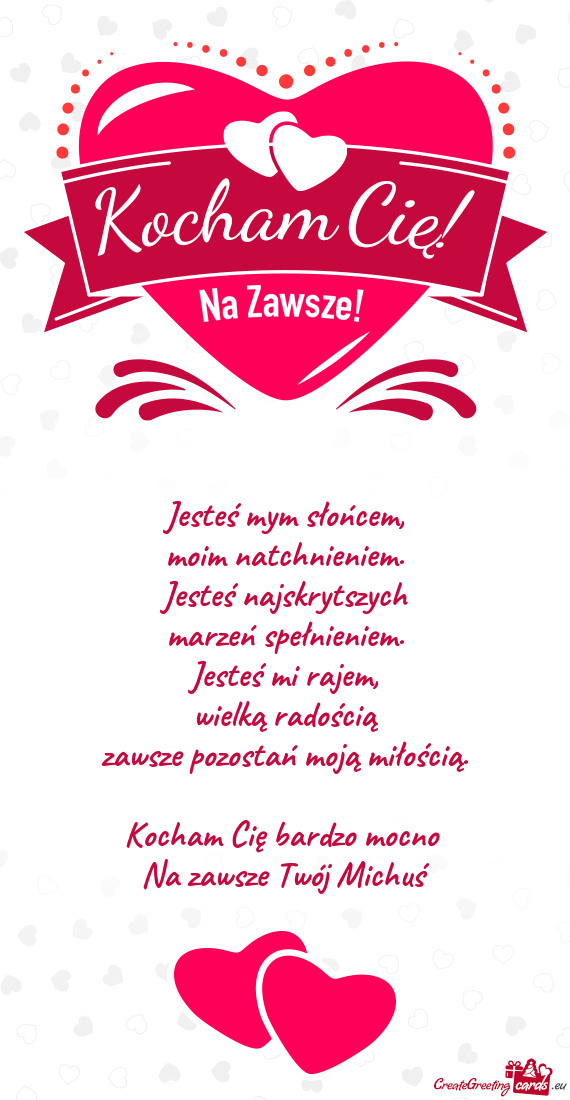 Jesteś mym słońcem,  moim natchnieniem.  Jesteś najskrytszych  marzeń