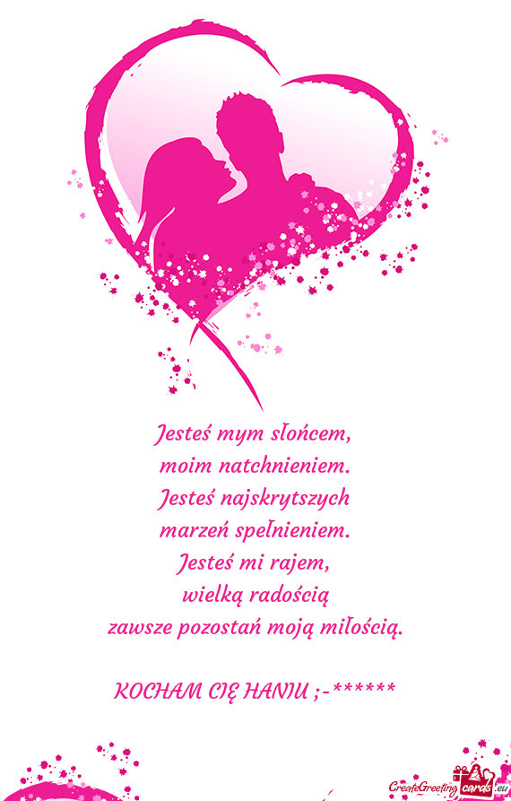 Jesteś mym słońcem,  moim natchnieniem.  Jesteś najskrytszych  marzeń