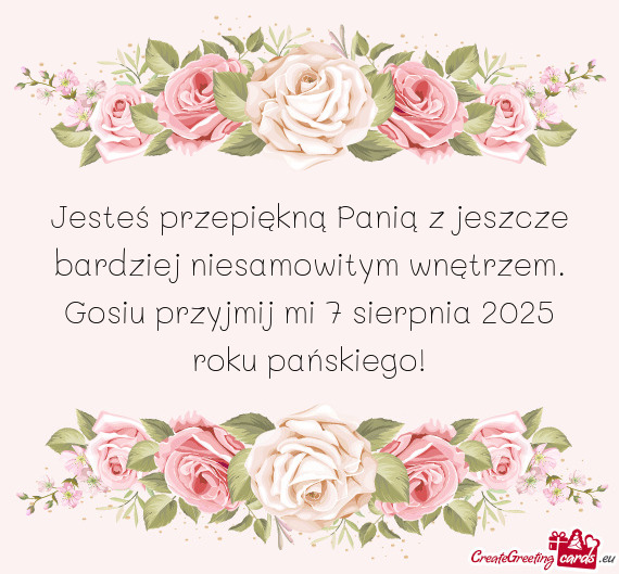 Jesteś przepiękną Panią z jeszcze bardziej niesamowitym wnętrzem