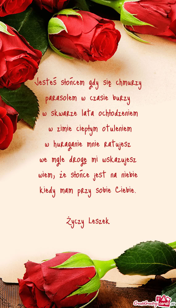 Jesteś słońcem gdy się chmurzy parasolem w czasie burzy w skwarze lata ochłodzeniem w zimi