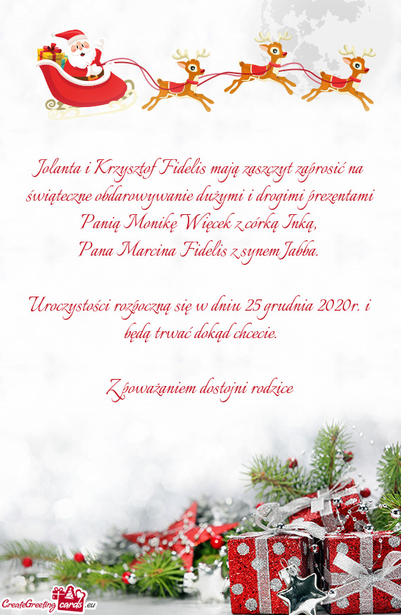 Jolanta i Krzysztof Fidelis mają zaszczyt zaprosić na świąteczne obdarowywanie dużymi i drogimi