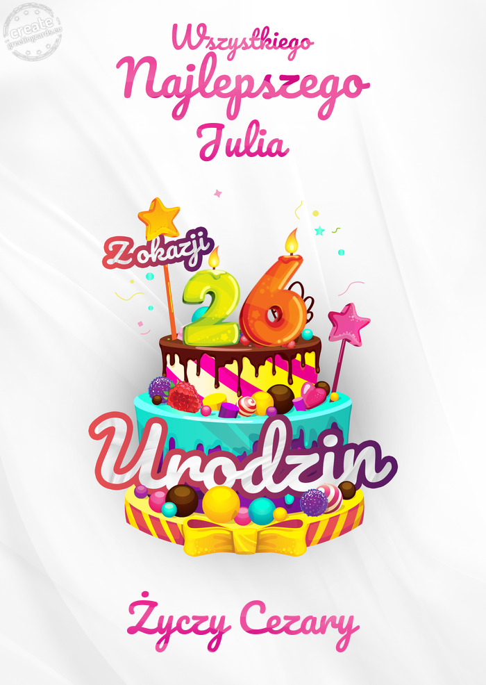 Julia, Wszystkiego najlepszego z okazji 26 urodzin Cezary