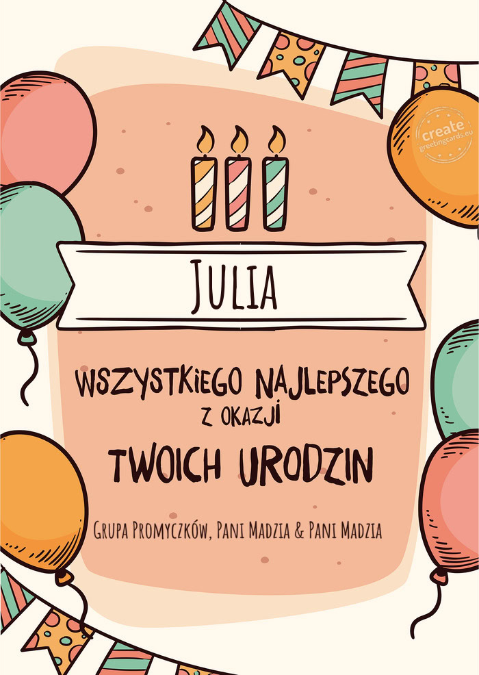 Julia Wszystkiego Najlepszego z okazji Twoich urodzin Grupa Promyczków, Pani Madzia & Pani Madzia