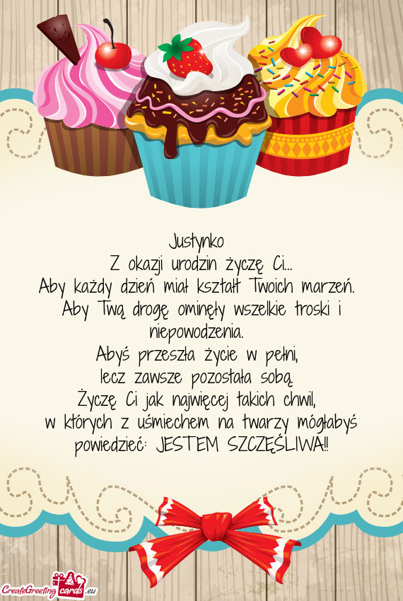 Justynko Z okazji urodzin życzę Ci