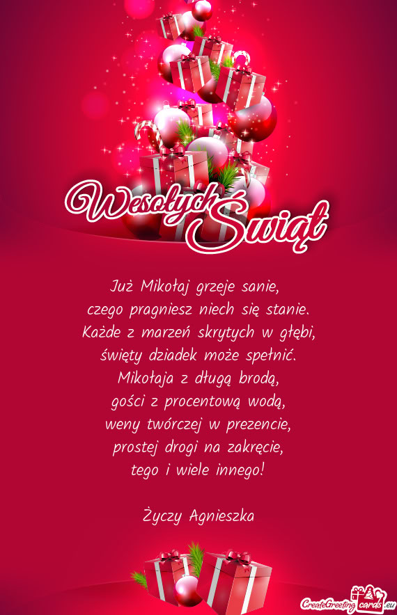 Już Mikołaj grzeje sanie,   czego pragniesz niech się stanie.  Każde z