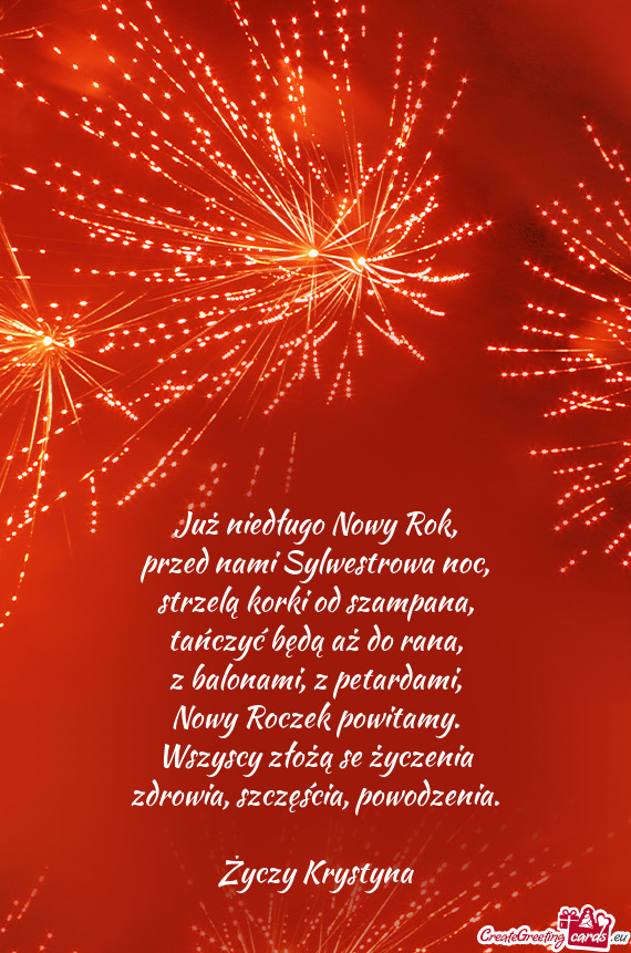 Już niedługo Nowy Rok,  przed nami Sylwestrowa noc,  strzelą korki od