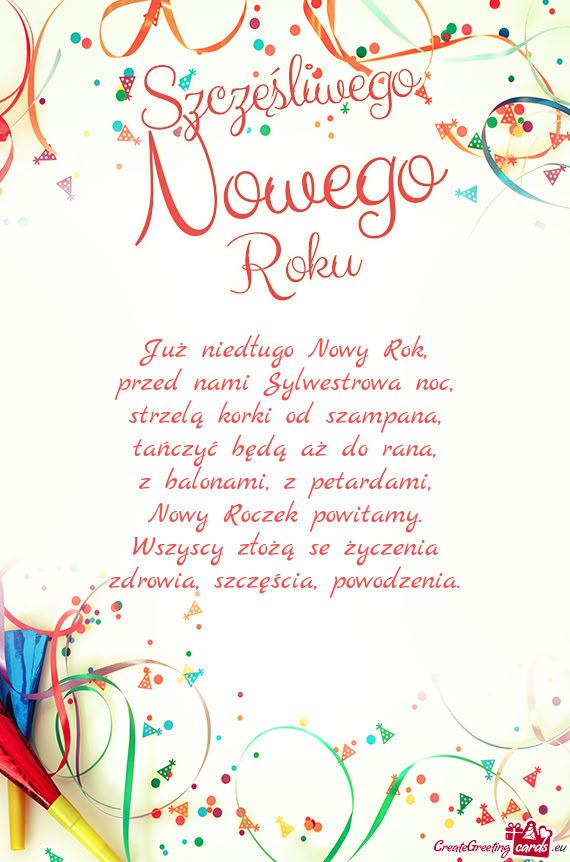 Już niedługo Nowy Rok,  przed nami Sylwestrowa noc,  strzelą korki od