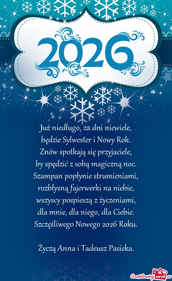 Już niedługo, za dni niewiele,  będzie Sylwester i Nowy Rok.  Znów