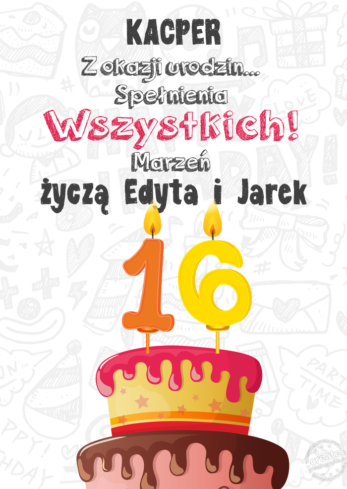 KACPER Kartka z okazji 16 urodzin, życzą Edyta i Jarek