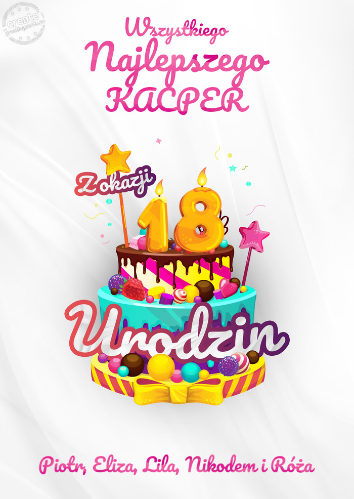 KACPER, Wszystkiego najlepszego z okazji 18 urodzin Piotr, Eliza, Lila, Nikodem i Róża