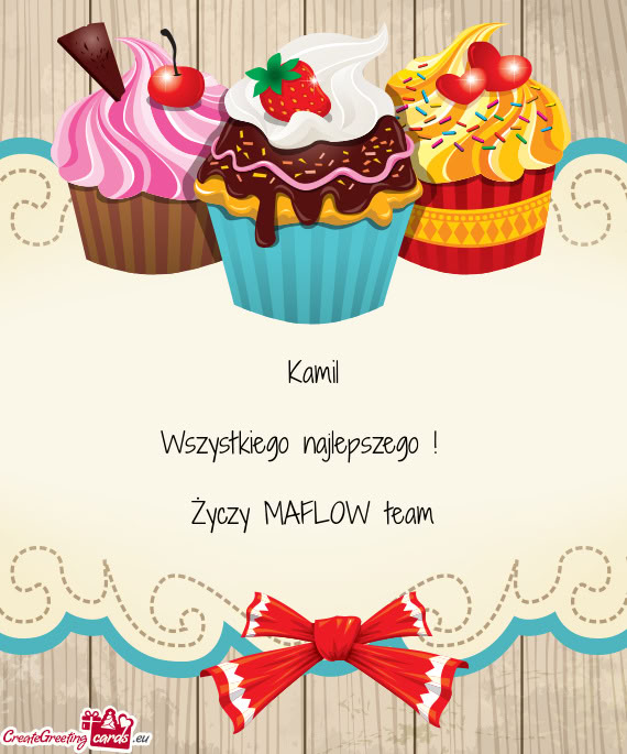 Kamil Wszystkiego najlepszego !  MAFLOW team