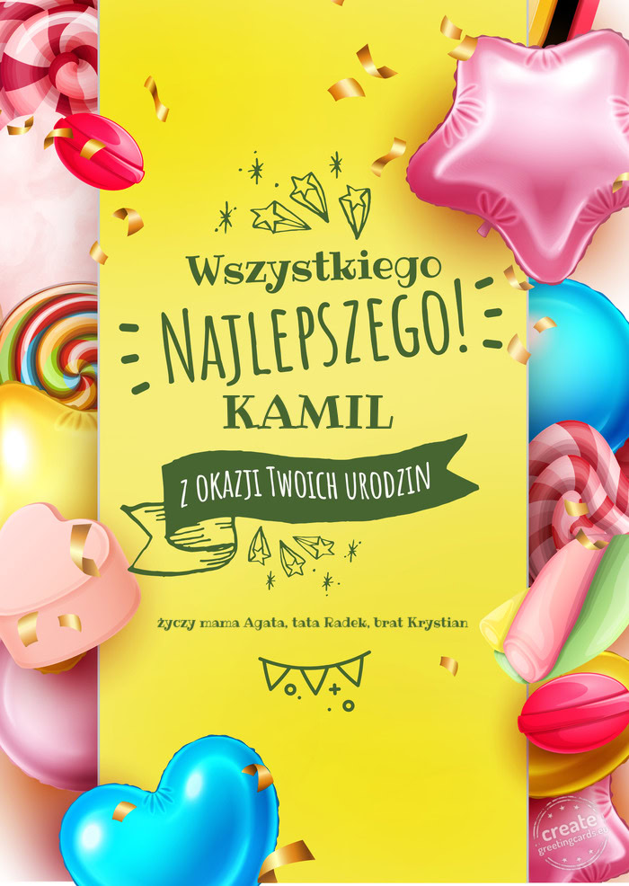KAMIL wszystkiego najlepszego z okazji urodzin mama Agata, tata Radek, brat Krystian
