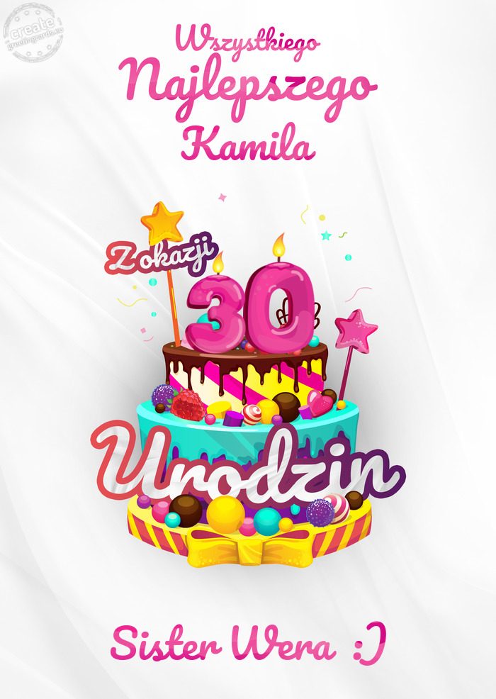 Kamila, Wszystkiego najlepszego z okazji 30 urodzin Sister Wera :)