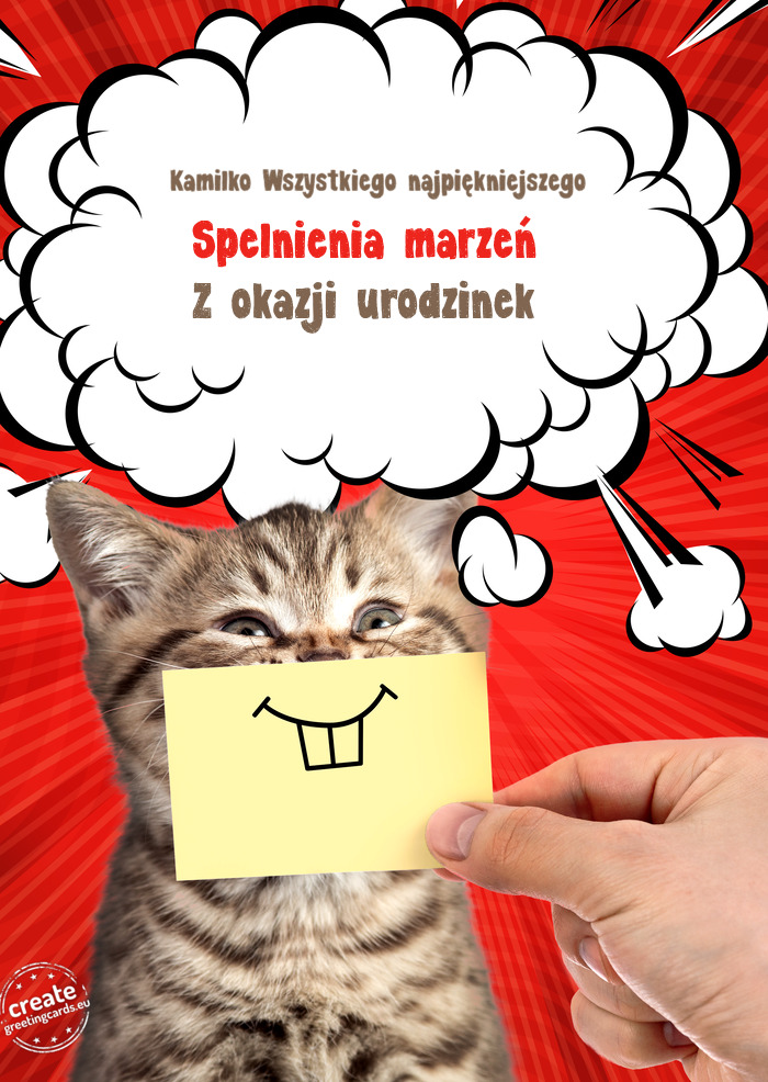 Kamilko Wszystkiego najpiękniejszego Spelnienia marzeń Z okazji urodzinek