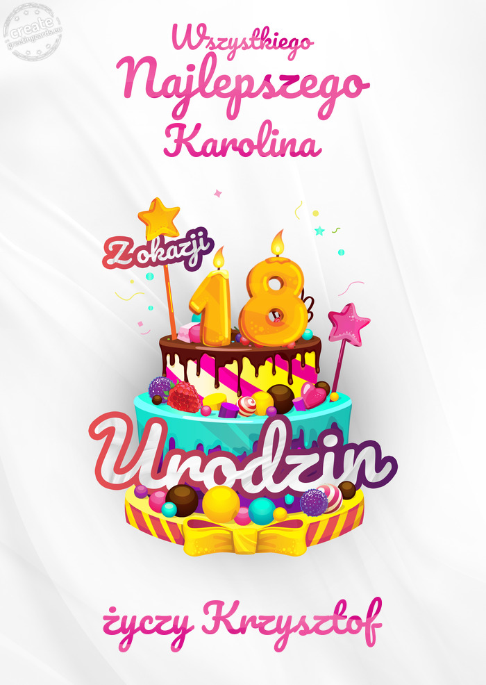 Karolina, Wszystkiego najlepszego z okazji 18 urodzin Krzysztof