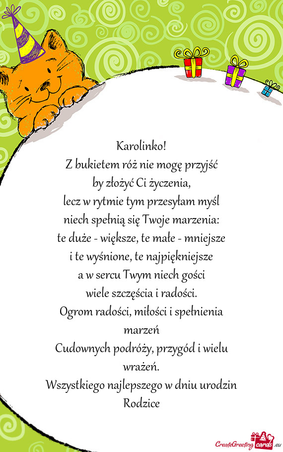 Karolinko! Z bukietem róż nie mogę przyjść by złożyć Ci życzenia
