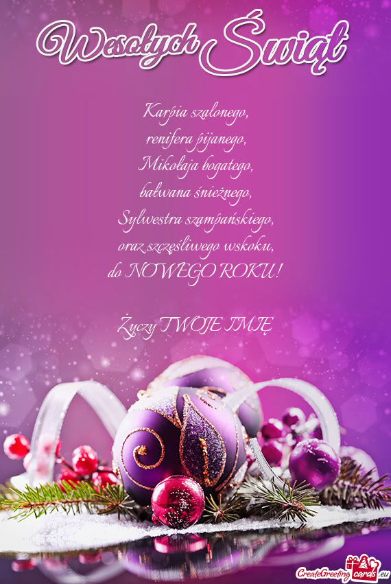 Karpia szalonego,  renifera pijanego,  Mikołaja bogatego,  bałwana