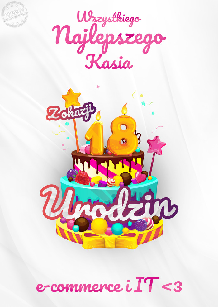 Kasia, Wszystkiego najlepszego z okazji 18 urodzin e-commerce i IT <3
