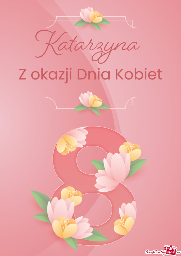 Katarzyna Wesołego Dnia Kobiet