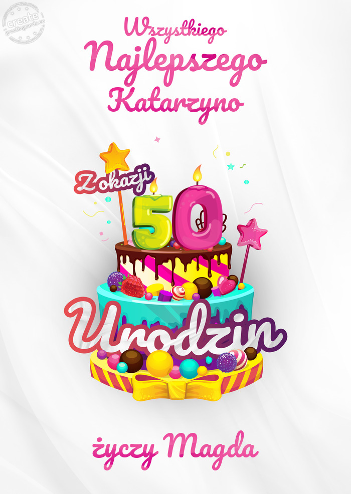 Katarzyno, Wszystkiego najlepszego z okazji 50 urodzin Magda
