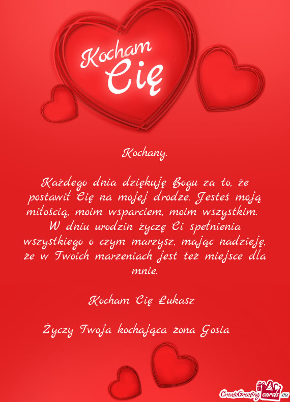 Każdego dnia dziękuję Bogu za to, że postawił Cię na mojej drodze. Jesteś moją miłością