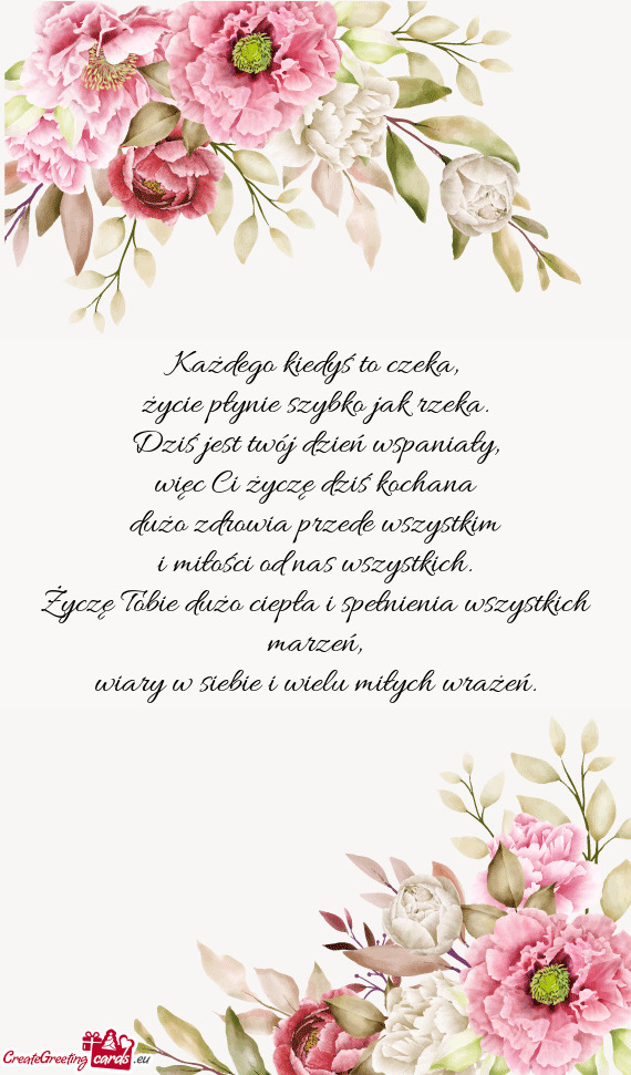 Każdego kiedyś to czeka,  życie płynie szybko jak rzeka.  Dziś jest twój