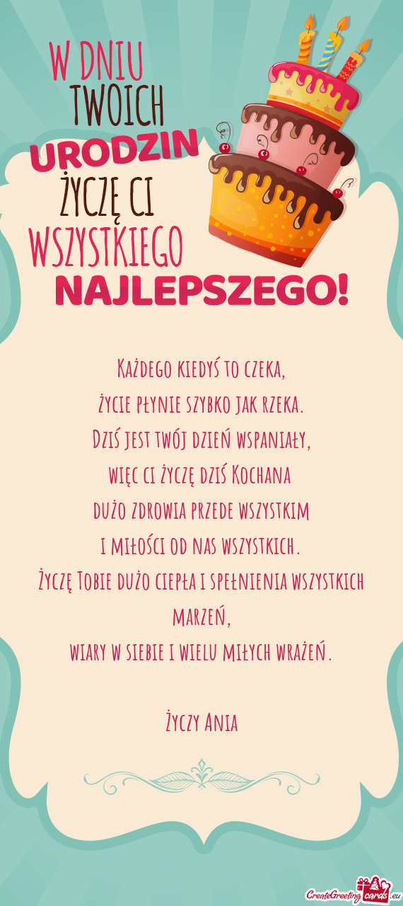 Każdego kiedyś to czeka,  życie płynie szybko jak rzeka.  Dziś jest twój