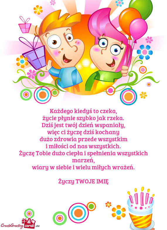 Każdego kiedyś to czeka,  życie płynie szybko jak rzeka.  Dziś jest twój